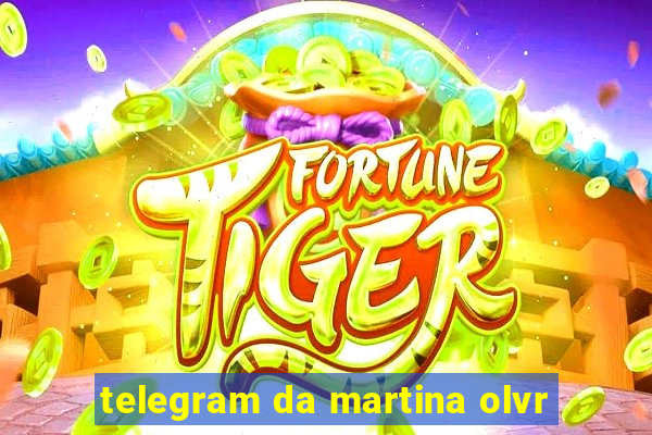 telegram da martina olvr